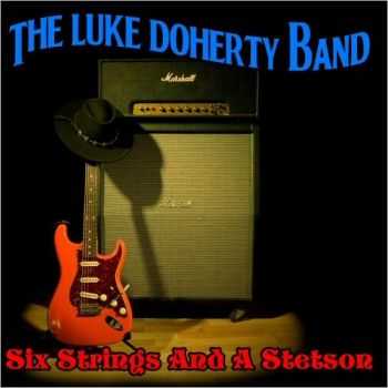 The Luke Doherty Band - Six Strings And A Stetson 2015