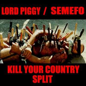Lord Piggy & Semefo - Kill Your Country (Split) (2013)