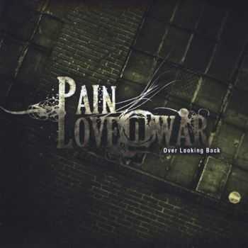 Pain Love n' War - Over Looking Back (2015)