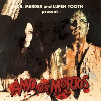 Lupen Tooth / Dr. Murder - Amo Os Mortos [split, EP] (2015)