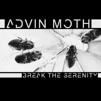 Advin Moth - Break The Serenity [EP] (2015)