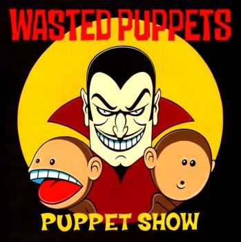 Wasted Puppets - Puppet Show (2015)