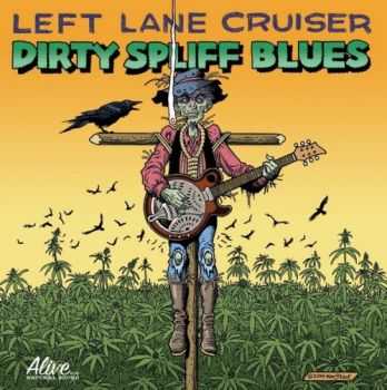 Left Lane Cruiser - Dirty Spliff Blues 2015 Left Lane Cruiser - Dirty Spliff Blues 2015