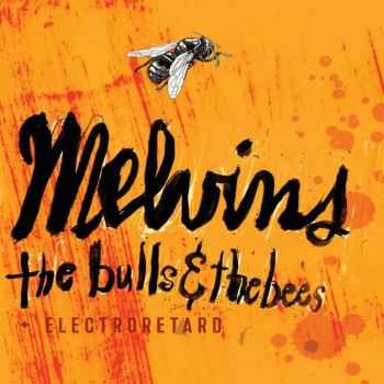 Melvins – The Bulls and The Bees + Electroretard (2015) Melvins – The Bulls and The Bees + Electroretard (2015)