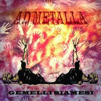 Ad Metalla - Gemelli Siamesi (2015) Ad Metalla - Gemelli Siamesi (2015)