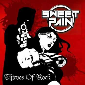 Sweet Pain - Thieves Of Rock (2015)