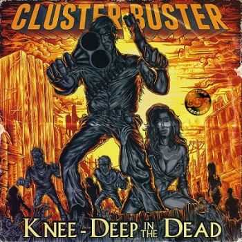 Cluster Buster - Knee - Deep In The Dead ( 2015 )