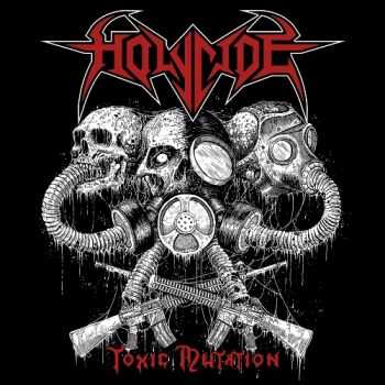 Holycide - Toxic Mutation (EP) (2015)