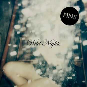 Pins - Wild Nights (2015)