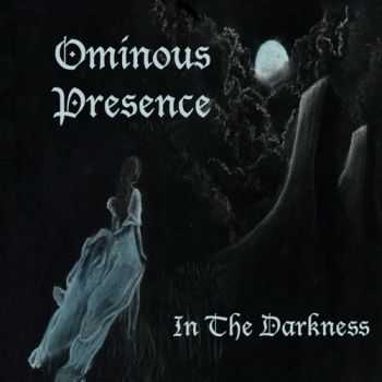 Ominous Presence - In the Darkness (2015)