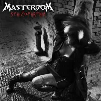 Masterdom - Schizophrenia (2015) Masterdom - Schizophrenia (2015)
