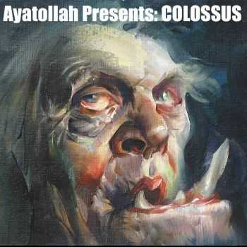 Ayatollah x WIDOWMAKER - Ayatollah Presents: COLOSSUS (2015)