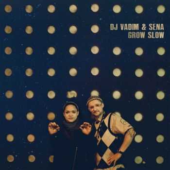 DJ Vadim & Sena - Grow Slow (2015)