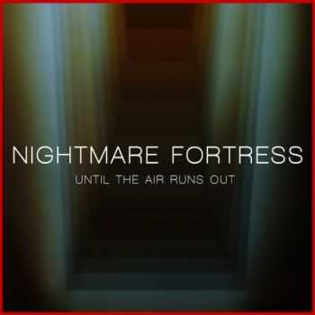 Nightmare Fortress - Until The Air Runs Out ( EP ) (2012)