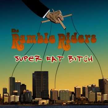 The Ramble Riders - Super Fat Bitch (2015)