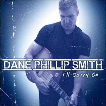 Dane Phillip Smith - I'll Carry On 2015