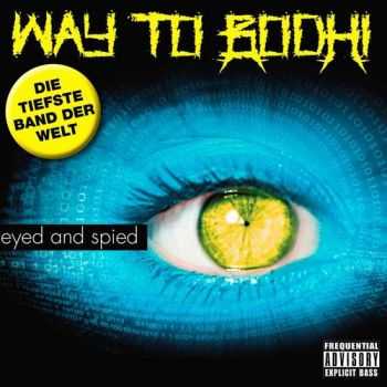 Way To Bodhi - Eyed And Spied (2015)