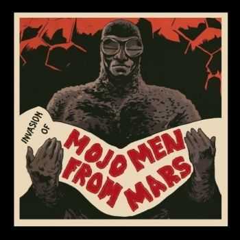 Mojo Men From Mars - Invasion Of Mojo Men From Mars [EP] (2015)