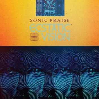 Ecstatic Vision - Sonic Praise 2015