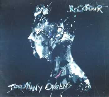 Rockfour - Too Many Organs (2013)