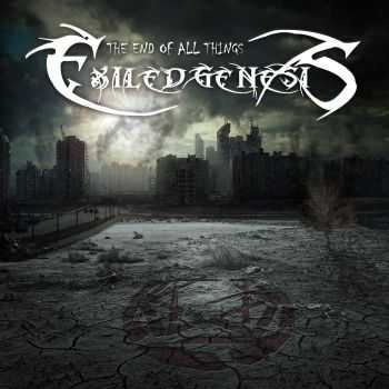 Exiled Genesis - The End Of All Things (2015)