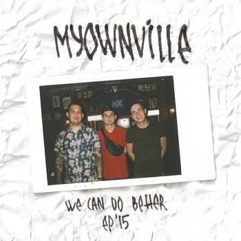 Myownville - We Can Do Better [EP] (2015)