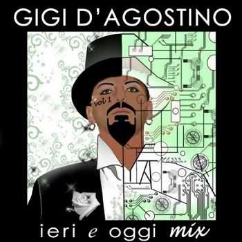 Gigi D'agostino - Ieri e Oggi Mix - Vol.1 (2010) Gigi D'agostino - Ieri e Oggi Mix - Vol.1 (2010)