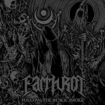 Earth Rot - Follow The Black Smoke (2014) Earth Rot - Follow The Black Smoke (2014)