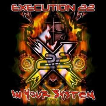 Execution 22 - In Your System (2015) Execution 22 - In Your System (2015)