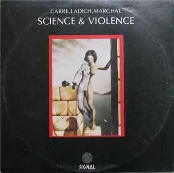 Carre. Ladich. Marchal. - Science & Violence 1979 (Reissue 1997) Carre. Ladich. Marchal. - Science & Violence 1979 (Reissue 1997)