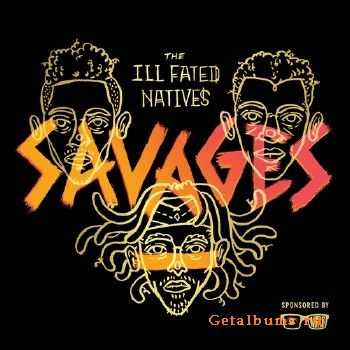 The ill Fated Natives - Savages (2015)