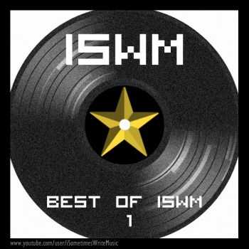 Isometimeswritemusic - Best Of Iswm 1 (2015)