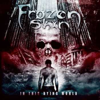 Frozen Skin - In This Dying World (2015) Frozen Skin - In This Dying World (2015)