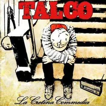 Talco - La Cretina Commedia (2010) Talco - La Cretina Commedia (2010)