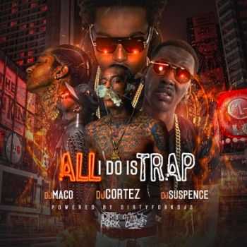 Various Artists - All I Do Is Trap (2015)