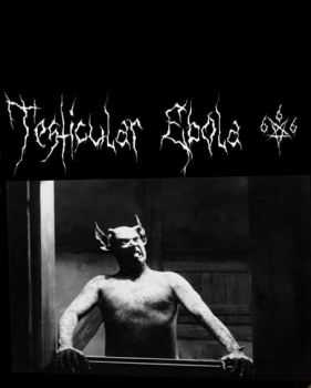 Testicular Ebola 666 - Lick Satans Anus (2015) Testicular Ebola 666 - Lick Satans Anus (2015)