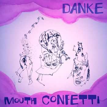 DANKE - MOUTH CONFETTI (2015)