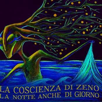 La Coscienza Di Zeno - La Notte Anche Di Giorno (2015)