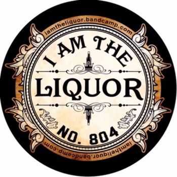 I Am The Liquor - I Am The Liquor (2015) I Am The Liquor - I Am The Liquor (2015)