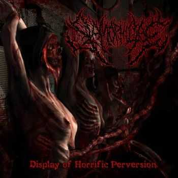 Slamophiliac - Display Of Horrific Perversion (2015)