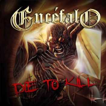 Encefalo - Die To Kill (2015) Encefalo - Die To Kill (2015)