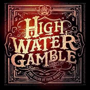 High Water Gamble - The Color Of Your Money (2015)