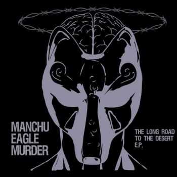 Manchu Eagle Murder - The Long Road To The Desert (2015)