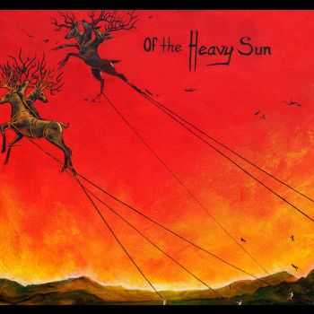 Of The Heavy Sun - Of The Heavy Sun (2015)