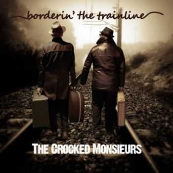 The Crocked Monsieurs - Borderin' The Trainline (2015) The Crocked Monsieurs - Borderin' The Trainline (2015)