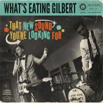 What's Eating Gilbert - That New Sound You're Looking For (2015)