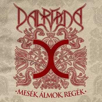 Dalriada - Mes&#233;k, &#193;lmok, Reg&#233;k (Compilation) (2015)