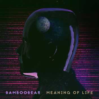 BambooBear - Meaning Of Life [EP] (2015)