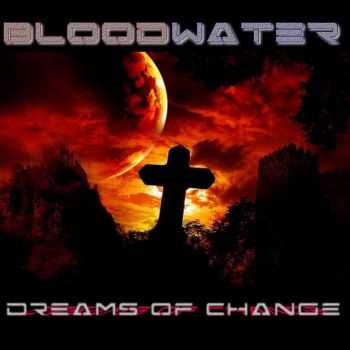 Bloodwater - Dreams Of Change (2014)