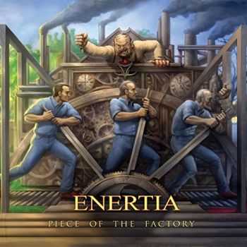 Enertia - Piece of the Factory (2015)